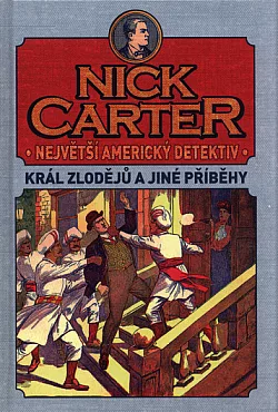 Nick Carter, největší americký detektiv: Král zlodějů a jiné příběhy