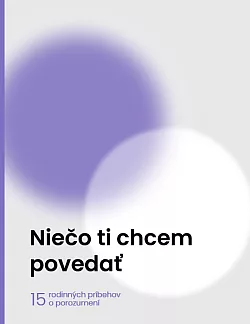 Niečo ti chcem povedať: 15 rodinných príbehov o porozumení