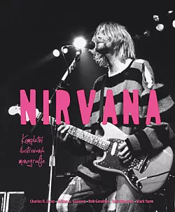 Nirvana. Kompletní ilustrovaná monografie