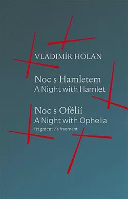 Noc s Hamletem / Noc s Ofélii (fragment) - A Night with Hamlet / A Night with Ophelia (a fragment)