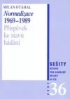Normalizace 1969-1989: příspěvek ke stavu bádání