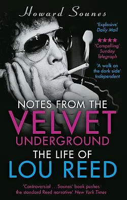 Notes from the Velvet Underground: The Life of Lou Reed
