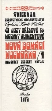 Nová domácí kuchařka /4 - Moučníky, dezerty, nápoje