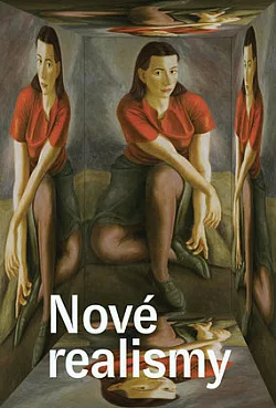 Nové realismy. Moderní realistické přístupy na československé výtvarné scéně 1918–1945