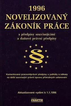 Novelizovaný zákoník práce s předpisy souvisejícími a daňové právní předpisy 1996