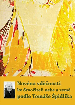 Novéna vděčnosti ke Stvořiteli nebe a země podle Tomáše Špidlíka