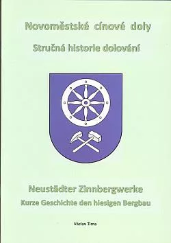 Novoměstské cínové doly: Stručná historie dolování / Neustädter Zinnbergwerke: kurze Geschichte den hiesigen Bergbau
