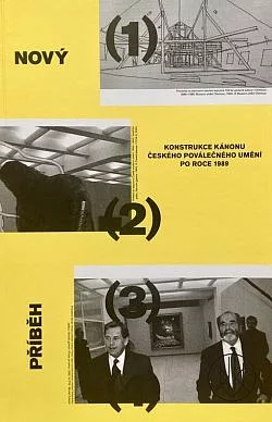 Nový příběh: konstrukce kánonu českého poválečného umění po roce 1989