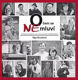 O čem se nemluví - Příběhy mladých lidí s Downovým syndromem