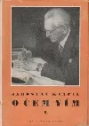 O čem vím: sto kapitol o lidech a dějích z mého života. Část první