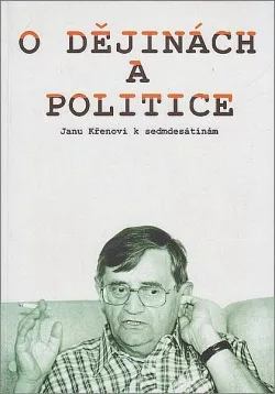 O dějinách a politice. Janu Křenovi k sedmdesátinám