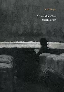 O Goetheho mlčaní / Nádej a dejiny