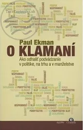 O klamaní - Ako odhaliť podvádzanie na trhu, v politike a v manželstve