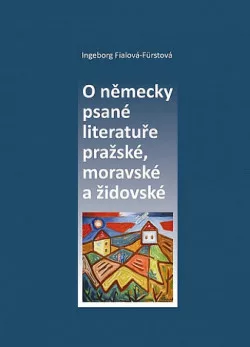 O německy psané literatuře pražské, moravské a židovské