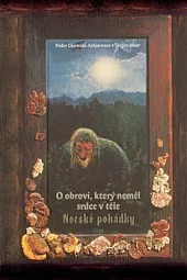 O obrovi, který neměl srdce v těle: Norské pohádky