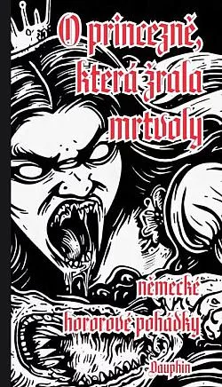 O princezně, která žrala mrtvoly: Německé hororové pohádky
