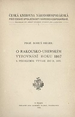 O rakousko-uherském vyrovnání r. 1867 s přehledem vývoje do r. 1899
