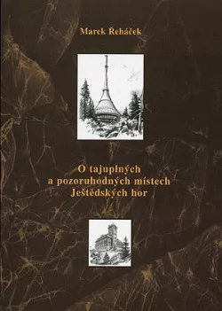O tajuplných a pozoruhodných místech Ještědských hor