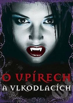 O upírech a vlkodlacích