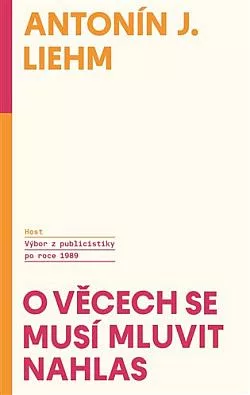 O věcech se musí mluvit nahlas: Výbor z publicistiky po roce 1989