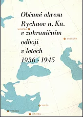 Občané okresu Rychnov n. Kn. v zahraničním odboji v letech 1936 - 1945