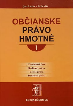 Občianske právo hmotné 1: Všeobecná časť - Rodinné právo - Vecné práva - Dedičské právo