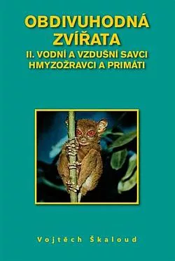 Obdivuhodná zvířata II: Vodní a vzdušní savci, hmyzožravci a primáti
