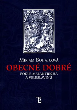 Obecné dobré podle Melantricha a Veleslavínů