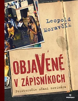 Objavené v zápisníkoch- Polstoročie očami novinára