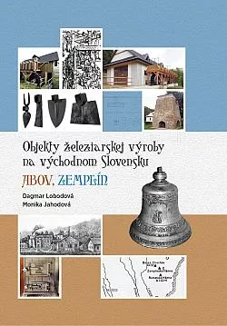 Objekty železiarskej výroby na východnom Slovensku: Abov, Zemplín