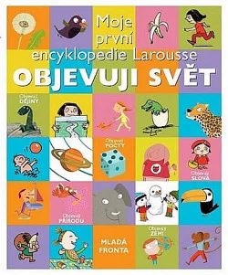 Objevuji svět - Moje první encyklopedie Larousse