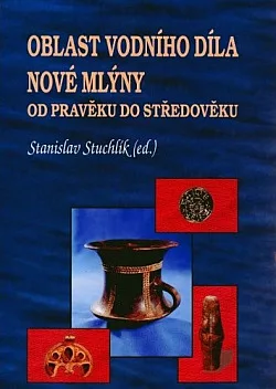 Oblast vodního díla Nové Mlýny od pravěku do středověku