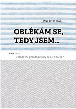 Oblékám se, tedy jsem