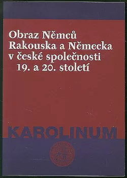 Obraz Němců Rakouska a Německa v české společnosti 19. a 20. století