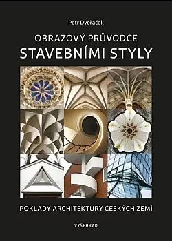 Obrazový průvodce stavebními styly: Poklady architektury českých zemí