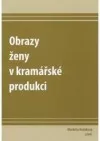 Obrazy ženy v kramářské produkci