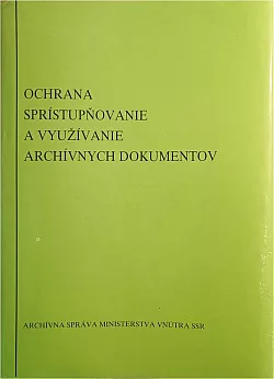 Ochrana, sprístupňovanie a využívanie archívnych dokumentov