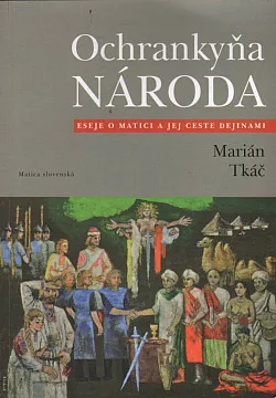 Ochrankyňa národa: Eseje o Matici a jej ceste dejinami