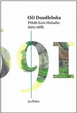 Oči Doudlebska: Příběh Karla Hlubučka (1905-1968)