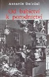 Od babictví k porodnictví
