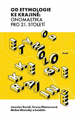 Od etymologie ke krajině: Onomastika pro 21. století