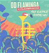 Od Flaminga k Plameňákům. Příběh nejslavnější ostravské kapely