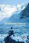 Od kaukazských ľadovcov po slnečný Tadžikistan
