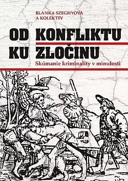 Od konfliktu k zločinu: Skúmanie kriminality v minulosti