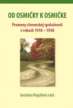 Od osmičky k osmičke - Premeny slovenskej spoločnosti v rokoch 1918 - 1938