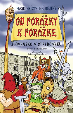 Od porážky k porážke - Slovensko v stredoveku