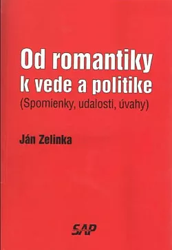 Od romantiky k vede a politike (Spomienky, udalosti, úvahy)