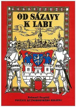 Od Sázavy k Labi - Pověsti Kutnohorského regionu