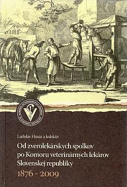 Od zverolekárskych spolkov po Komoru veterinárnych lekárov Slovenskej republiky 1876-2009