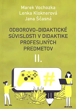 Odborovo-didaktické súvislosti v didaktike profesijných predmetov II.
